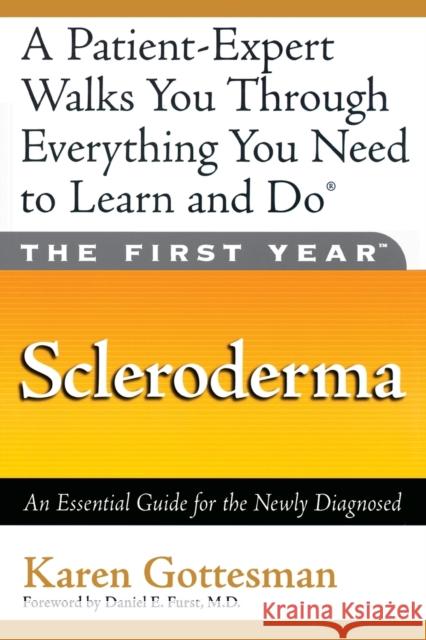 The First Year: Scleroderma: An Essential Guide for the Newly Diagnosed