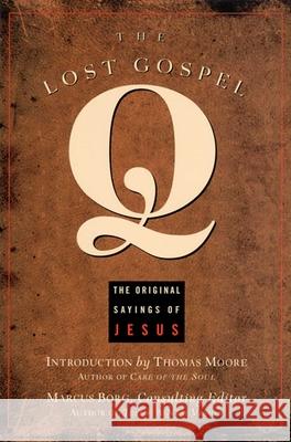 The Lost Gospel Q: The Original Sayings of Jesus