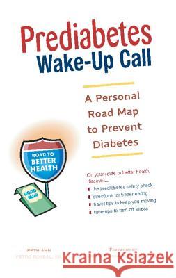 Prediabetes Wake-Up Call: A Personal Road Map to Prevent Diabetes