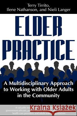 Elder Practice: A Multidisiciplinary [sic] Approach to Working with Older Adults in the Community