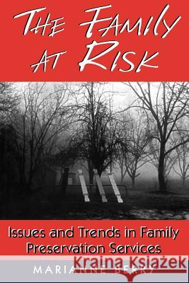 The Family at Risk: Issues and Trends in Family Preservation Services