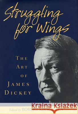 Struggling for Wings : Art of James Dickey