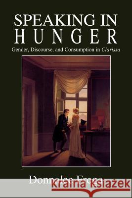 Speaking in Hunger: Gender, Discourse, and Consumption in Clarissa