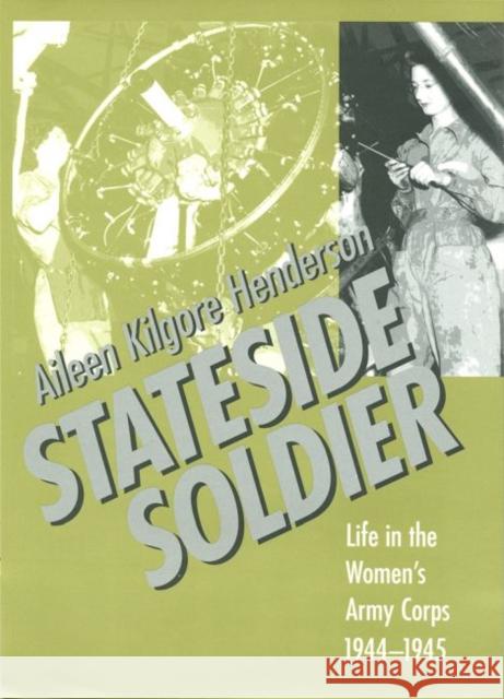 Stateside Soldier: Life in the Women's Army Corps, 1944-1945