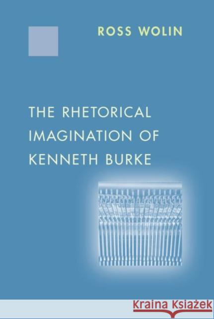 The Rhetorical Imagination of Kenneth Burke