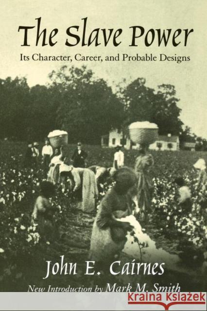The Slave Power: Its Character, Career, and Probable Designs: Being an Attempt to Explain the Real Issues Involved in the American Cont
