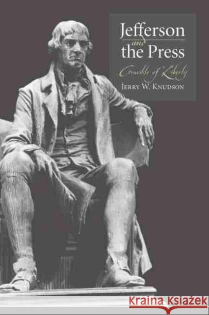Jefferson and the Press: Crucible of Liberty