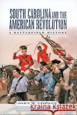 South Carolina and the American Revolution: A Battlefield History