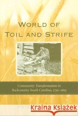 World of Toil and Strife : Community Transformation in Backcountry South Carolina, 1750-1805