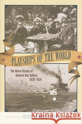 Playships of the World : The Naval Diaries of Admiral Dan Gallery, 1920-1924