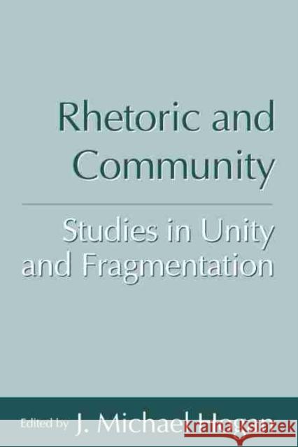 Rhetoric and Community: Studies in Unity and Fragmentation