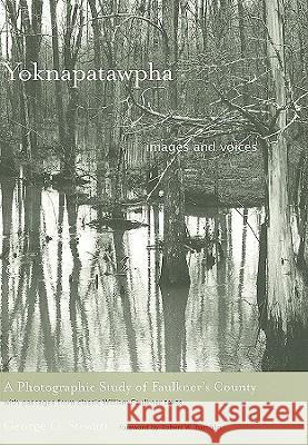 Yoknapatawpha, Images and Voices : A Photographic Study of Faulkner's County with Passages from Classic William Faulkner Texts