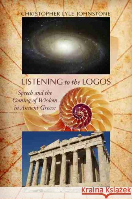 Listening to the Logos: Speech and the Coming of Wisdom in Ancient Greece
