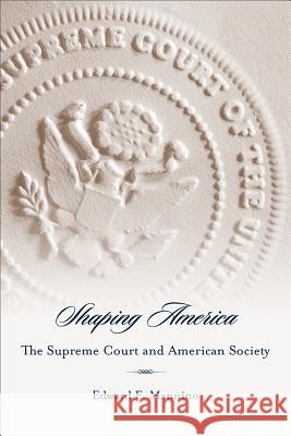 Shaping America : The Supreme Court and American Society