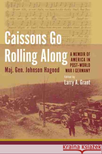 Caissons Go Rolling Along: A Memoir of America in Post-World War I Germany