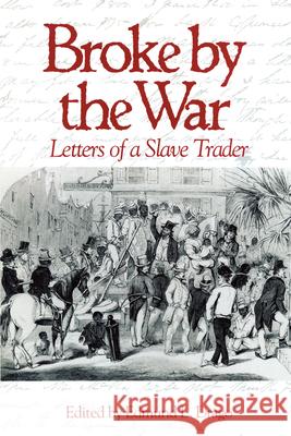 Broke by the War: Letters of a Slave Trader