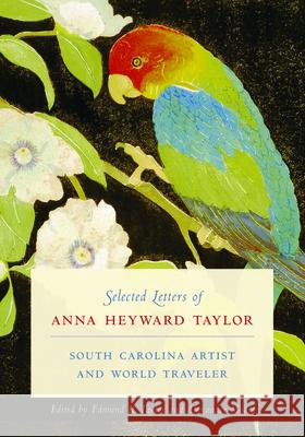 Selected Letters of Anna Heyward Taylor: South Carolina Artist and World Traveler