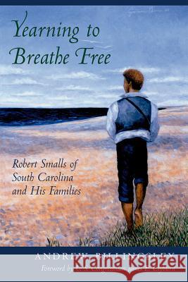 Yearning to Breathe Free: Robert Smalls of South Carolina and His Families