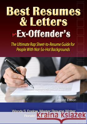 Best Resumes and Letters for Ex-Offenders: The Ultimate Rap Sheet-to-Resume Guide for People With Not-So-Hot Backgrounds