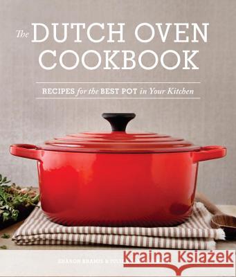 The Dutch Oven Cookbook: Recipes for the Best Pot in Your Kitchen (Gifts for Cooks)