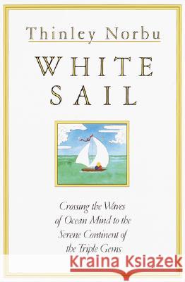 White Sail: Crossing the Waves of Ocean Mind to the Serene Continent of the Triple Gems