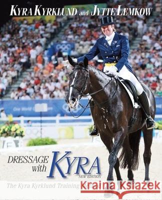 Dressage with Kyra: The Kyra Kyrklund Training Method