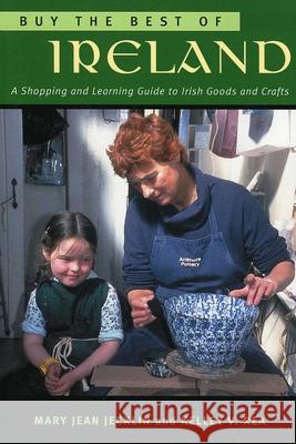 Buy the Best of Ireland: A Shopping and Learning Guide to Irish Goods and Crafts