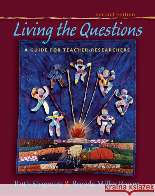 Living the Questions, Second Edition: A Guide for Teacher-Researchers