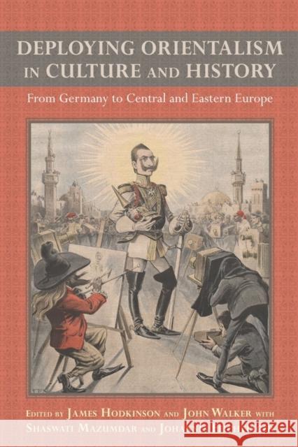 Deploying Orientalism in Culture and History: From Germany to Central and Eastern Europe