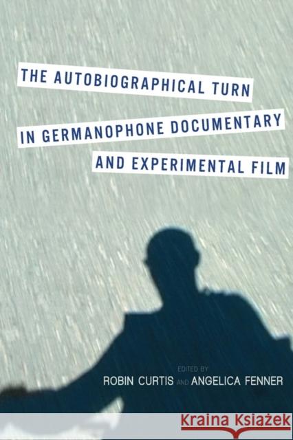 The Autobiographical Turn in Germanophone Documentary and Experimental Film