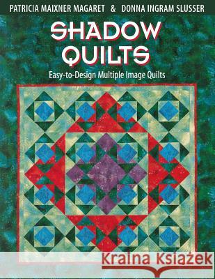 Shadow Quilts: Easy to Design Multiple Image Quilts