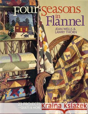 Four Seasons in Flannel: 23 Projects - Quilts and More