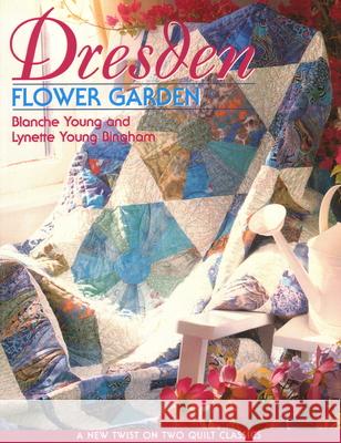 Dresden Flower Garden: A New Twist on Two Quilt Classics