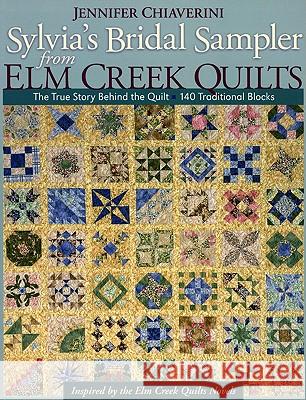 Sylvia's Bridal Sampler from Elm Creek Quilts-Print on Demand Edition: The True Story Behind the Quilt - 140 Traditional Blocks