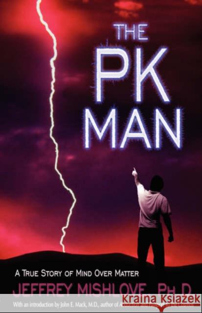 The Pk Man: A True Story of Mind Over Matter: A True Story of Mind Over Matter