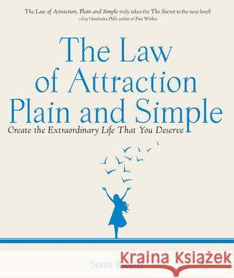 The Law of Attraction, Plain and Simple: Create the Extraordinary Life That You Deserve