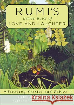 Rumi'S Little Book of Love and Laughter: Teaching Stories and Fables