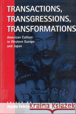 Transactions, Transgressions, Transformation: American Culture in Western Europe and Japan