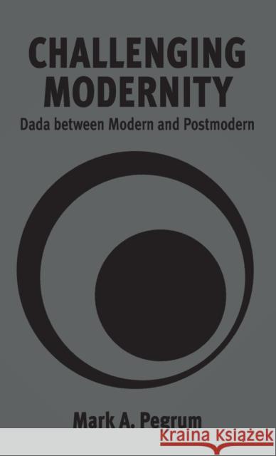 Challenging Modernity: Dada Between Modern and Postmodern