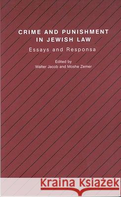 Crime and Punishment in Jewish Law: Essays and Responsa