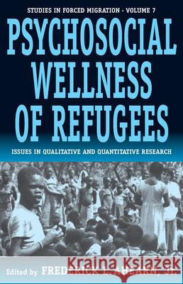 The Psychosocial Wellness of Refugees: Issues in Qualitative and Quantitative Research