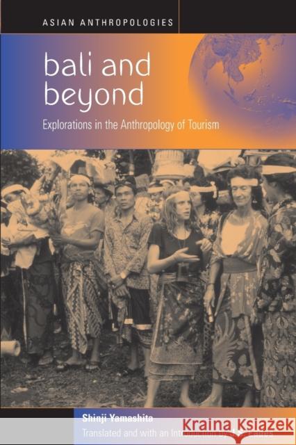 Bali and Beyond: Case Studies in the Anthropology of Tourism