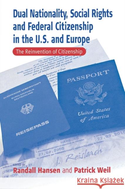 Dual Nationality, Social Rights and Federal Citizenship in the U.S. and Europe: The Reinvention of Citizenship