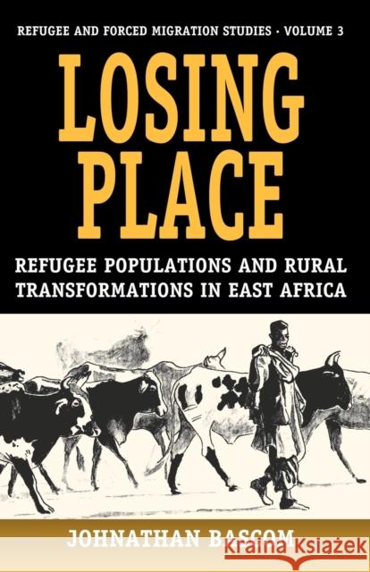 Losing Place: Refugee Populations and Rural Transformations in East Africa
