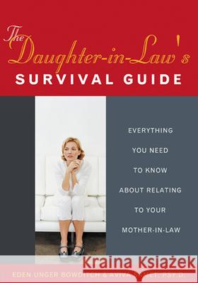 The Daughter-In-Law's Survival Guide: Everything You Need to Know about Relating to Your Mother-In-Law