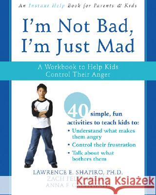 I'm Not Bad, I'm Just Mad: A Workbook to Help Kids Control Their Anger