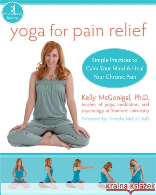 Yoga For Pain Relief: Simple Practices to Calm Your Mind & Heal Your Chronic Pain