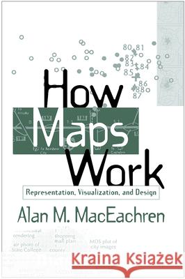 How Maps Work: Representation, Visualization, and Design