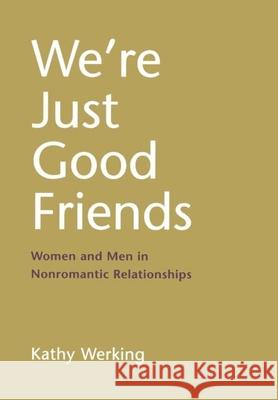 We're Just Good Friends: Women and Men in Nonromantic Relationships