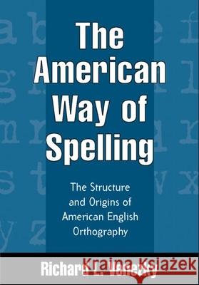 The American Way of Spelling: The Structure and Origins of American English Orthography